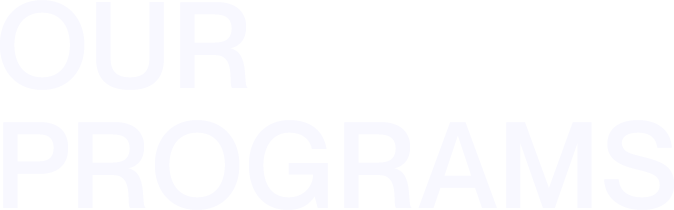 OUR PROGRAMS